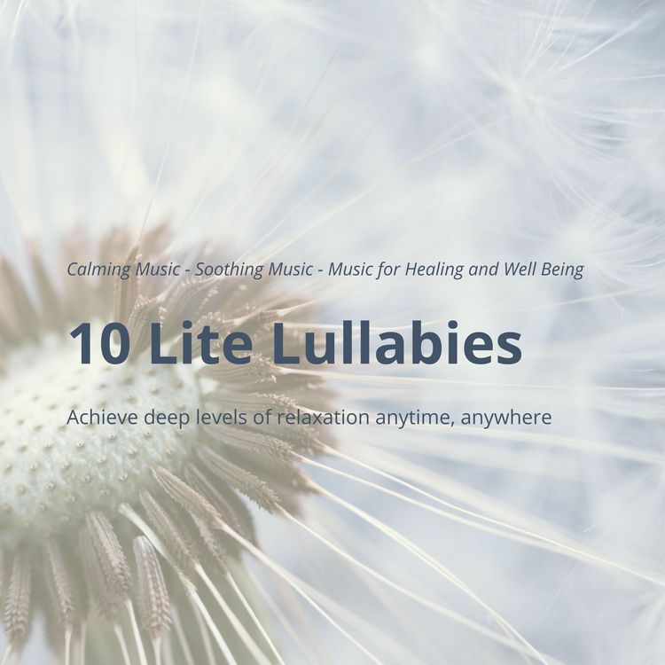 Produktbild: 10 Lite Lullabies: Calming Music - Soothing Music - Music for Healing and Well Being