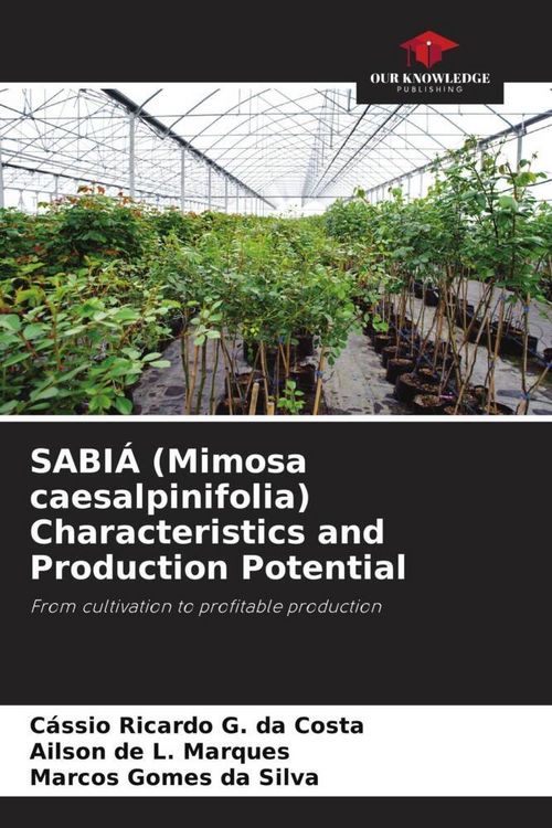 Produktbild: SABI&Aacute; (Mimosa caesalpinifolia) Characteristics and Production Potential