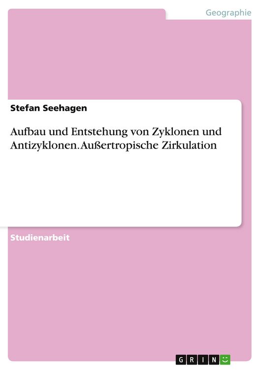 Produktbild: Aufbau und Entstehung von Zyklonen und Antizyklonen. Au&szlig;ertropische Zirkulation