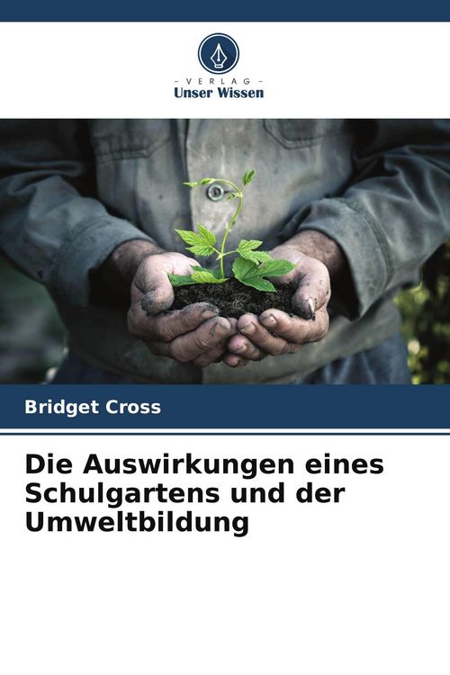 Produktbild: Die Auswirkungen eines Schulgartens und der Umweltbildung
