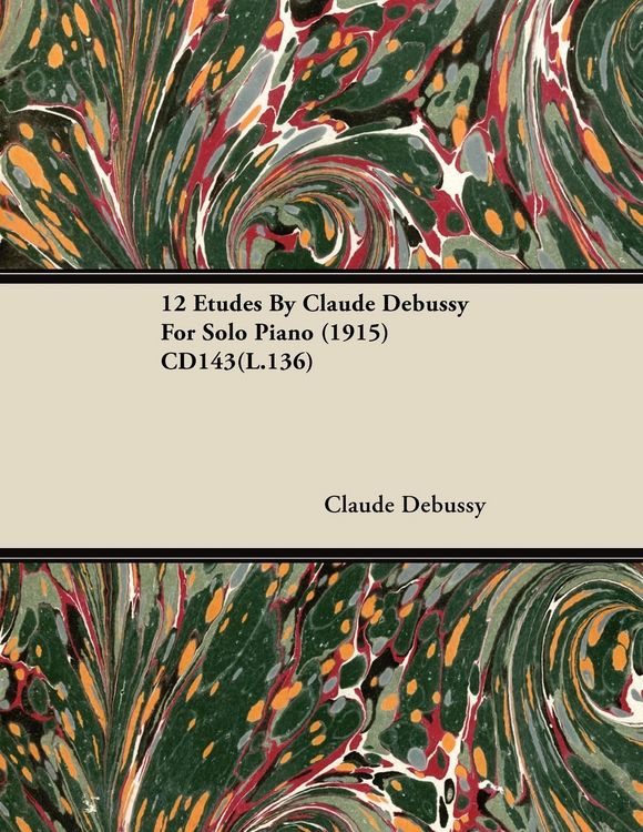 Produktbild: 12 Etudes By Claude Debussy For Solo Piano (1915) CD143(L.136)