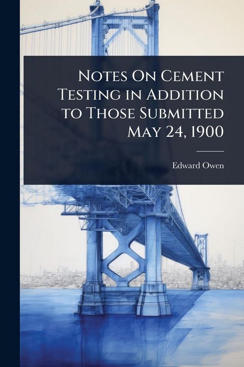 Produktbild: Notes On Cement Testing in Addition to Those Submitted May 24, 1900
