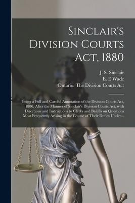 Produktbild: Sinclair's Division Courts Act, 1880 [microform]: Being a Full and Careful Annotation of the Division Courts Act, 1880, After the Manner of Sinclair's