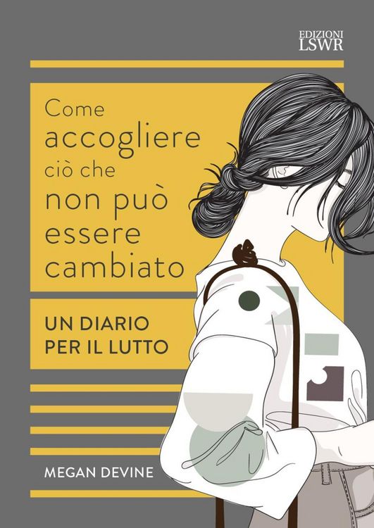 Produktbild: Come accogliere ci&ograve; che non pu&ograve; essere cambiato. Un diario per il lutto