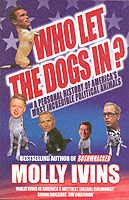 Produktbild: Molly Ivins: Who Let The Dogs In?