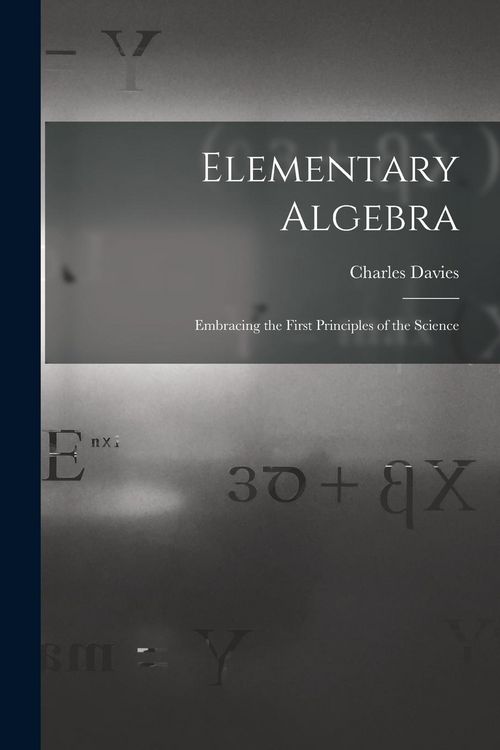 Produktbild: Elementary Algebra: Embracing the First Principles of the Science