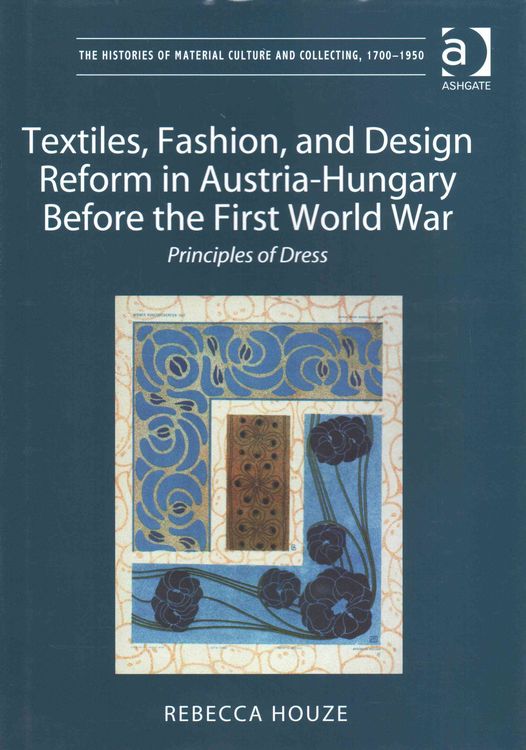 Produktbild: Textiles, Fashion, and Design Reform in Austria-Hungary Before the First World War