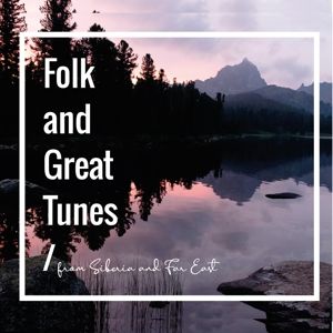 Produktbild: Various Artists: Folk And Great Tunes From Siberia And Far E