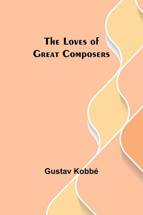 Produktbild: The Loves of Great Composers