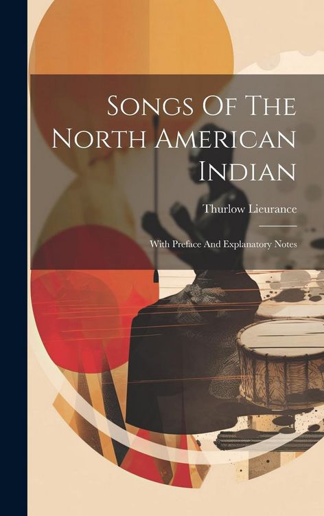 Produktbild: Songs Of The North American Indian: With Preface And Explanatory Notes