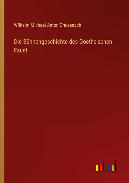 Produktbild: Die B&uuml;hnengeschichte des Goethe'schen Faust