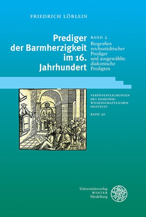 Produktbild: Prediger der Barmherzigkeit im 16. Jahrhundert / Biografien reichsstädtischer Prediger und ausgewählte diakonische Predigten
