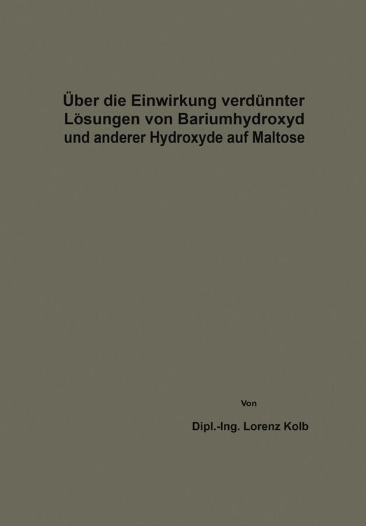Produktbild: &Uuml;ber die Einwirkung verd&uuml;nnter L&ouml;sungen von Bariumhydroxyd und anderer Hydroxyde auf Maltose