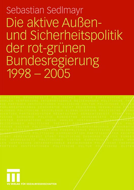 Produktbild: Die aktive Au&szlig;en- und Sicherheitspolitik der rot-gr&uuml;nen Bundesregierung 1998-2005
