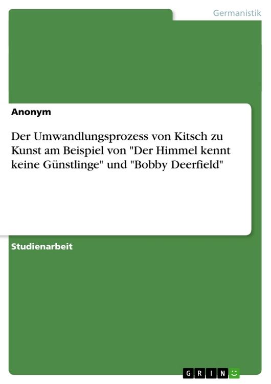 Produktbild: Der Umwandlungsprozess von Kitsch zu Kunst am Beispiel von "Der Himmel kennt keine G&uuml;nstlinge" und "Bobby Deerfield"