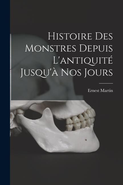 Produktbild: Histoire Des Monstres Depuis L'antiquit&eacute; Jusqu'&agrave; Nos Jours