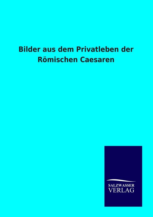 Produktbild: Bilder aus dem Privatleben der R&ouml;mischen Caesaren