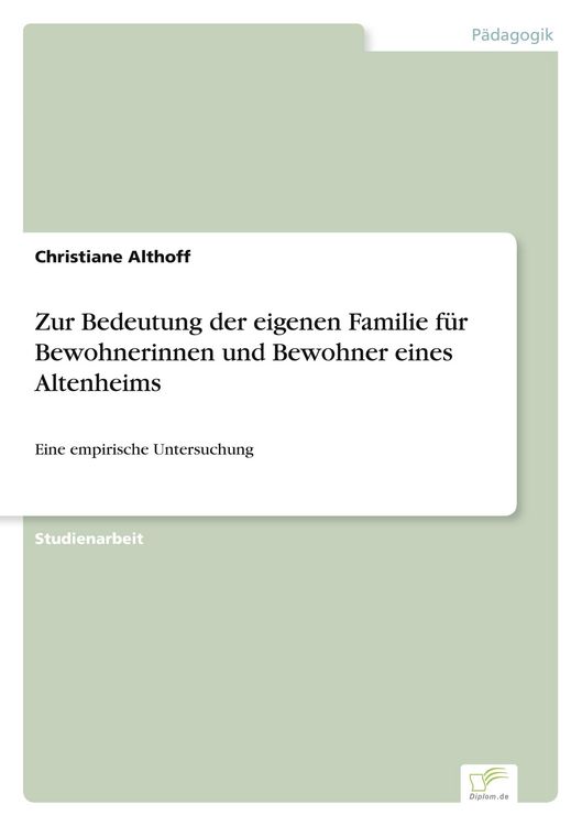 Produktbild: Zur Bedeutung der eigenen Familie f&uuml;r Bewohnerinnen und Bewohner eines Altenheims