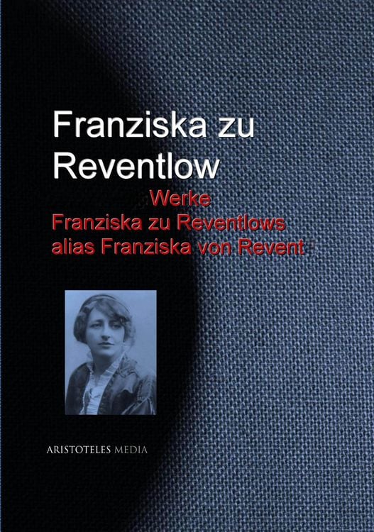 Produktbild: Gesammelte Werke Franziska zu Reventlows alias Franziska von Revent