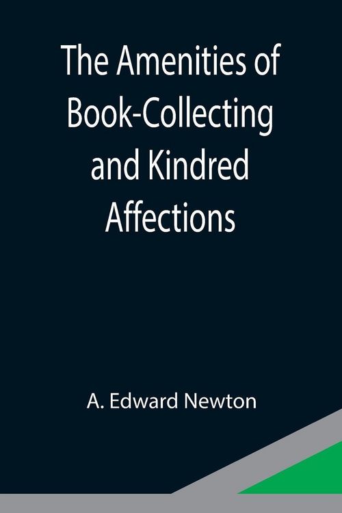 Produktbild: The Amenities of Book-Collecting and Kindred Affections