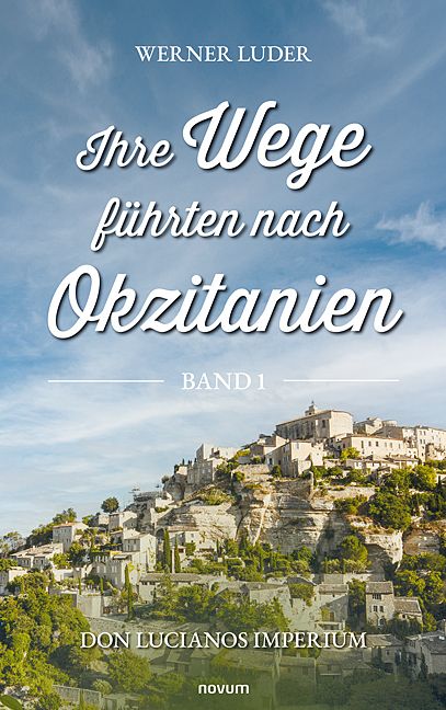 Produktbild: Ihre Wege f&uuml;hrten nach Okzitanien &ndash; Band 1
