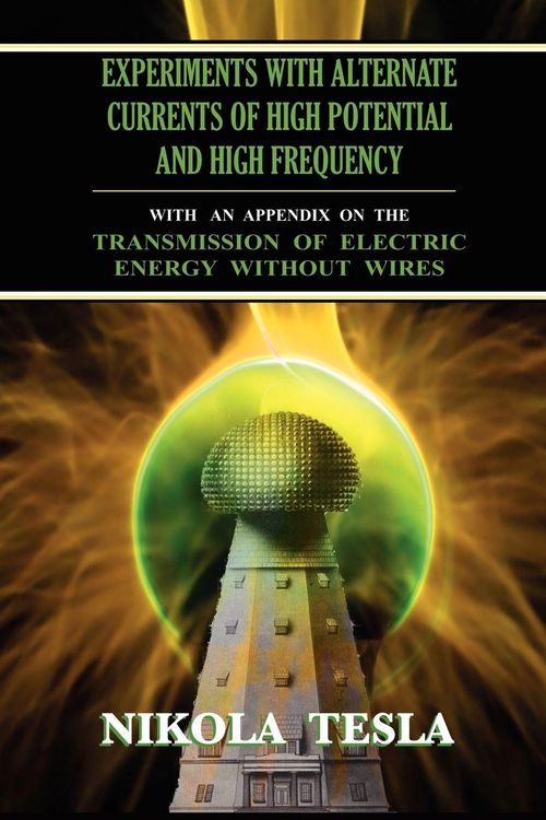 Produktbild: Experiments With Alternate Currents of High Potential and High Frequency