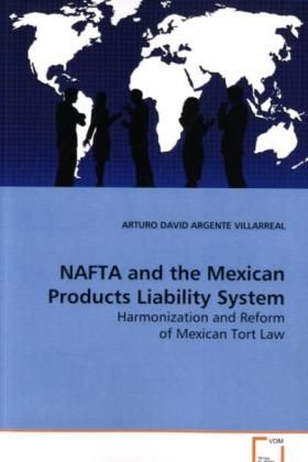 Produktbild: ARGENTE VILLARREAL, A: NAFTA and the Mexican Products Liabil