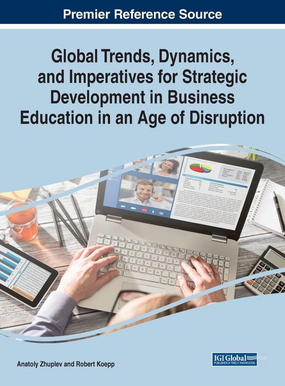 Produktbild: Global Trends, Dynamics, and Imperatives for Strategic Development in Business Education in an Age of Disruption