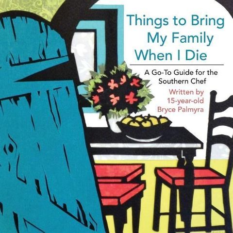 Produktbild: Things to Bring My Family When I Die; A Go-To Guide for the Southern Chef