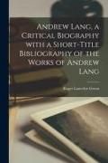 Produktbild: Andrew Lang, a Critical Biography With a Short-title Bibliography of the Works of Andrew Lang