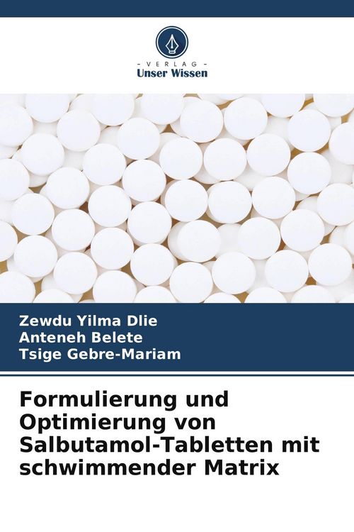 Produktbild: Formulierung und Optimierung von Salbutamol-Tabletten mit schwimmender Matrix