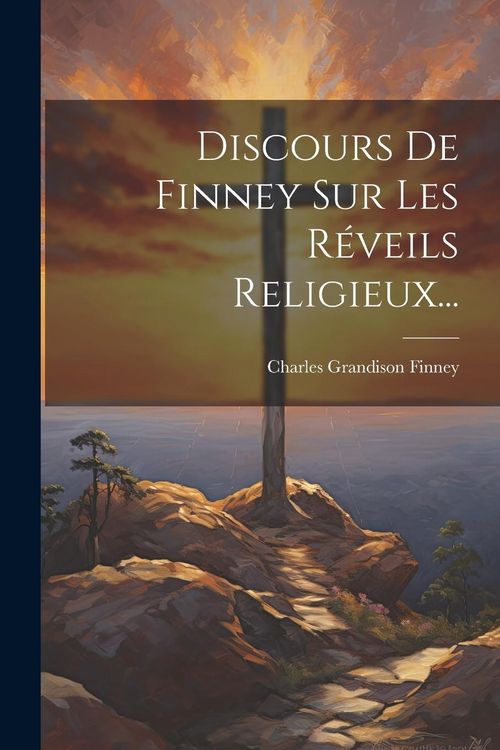 Produktbild: Discours De Finney Sur Les R&eacute;veils Religieux...