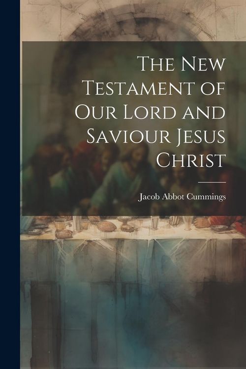 Produktbild: The New Testament of Our Lord and Saviour Jesus Christ