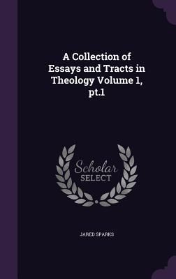 Produktbild: A Collection of Essays and Tracts in Theology Volume 1, pt.1