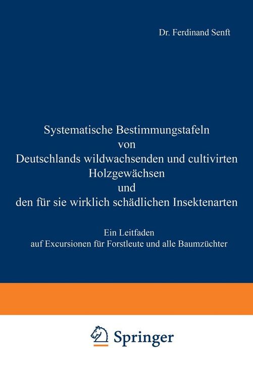 Produktbild: Systematische Bestimmungstafeln von Deutschlands wildwachsenden und cultivirten Holzgew&auml;chsen und den f&uuml;r sie wirklich sch&auml;dlichen Insectenarten
