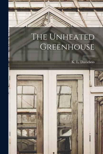 Produktbild: The Unheated Greenhouse