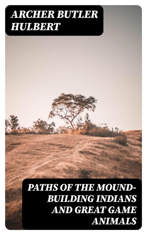 Produktbild: Paths of the Mound-Building Indians and Great Game Animals