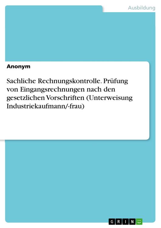 Produktbild: Sachliche Rechnungskontrolle. Pr&uuml;fung von Eingangsrechnungen nach den gesetzlichen Vorschriften (Unterweisung Industriekaufmann/-frau)