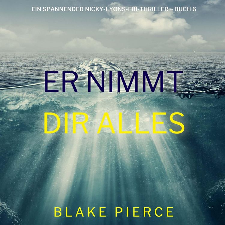 Produktbild: Er nimmt dir alles (Ein spannender Nicky-Lyons-FBI-Thriller &ndash; Buch 6)