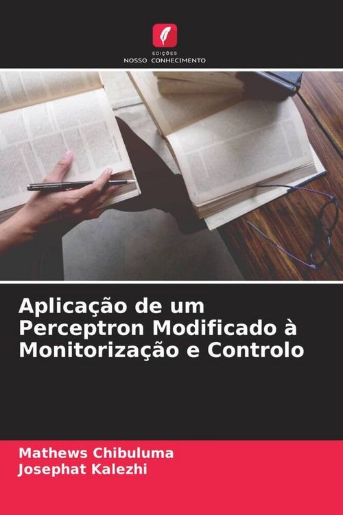 Produktbild: Aplica&ccedil;&atilde;o de um Perceptron Modificado &agrave; Monitoriza&ccedil;&atilde;o e Controlo