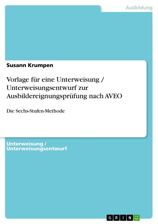 Produktbild: Vorlage f&uuml;r eine Unterweisung / Unterweisungsentwurf zur Ausbildereignungspr&uuml;fung nach AVEO - Sechs-Stufen-Methode