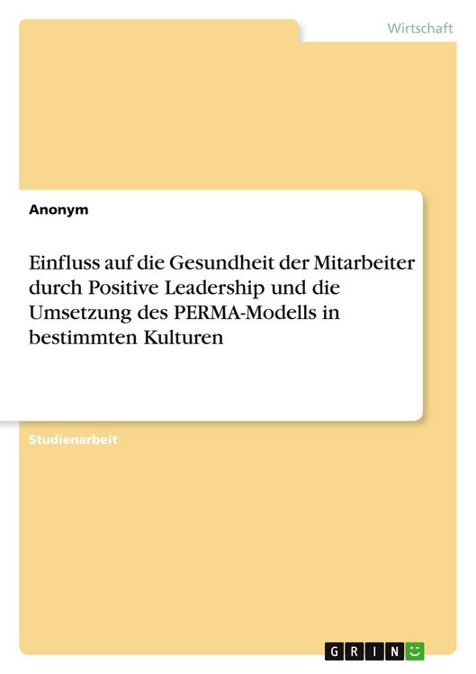 Produktbild: Einfluss auf die Gesundheit der Mitarbeiter durch Positive Leadership und die Umsetzung des PERMA-Modells in bestimmten Kulturen