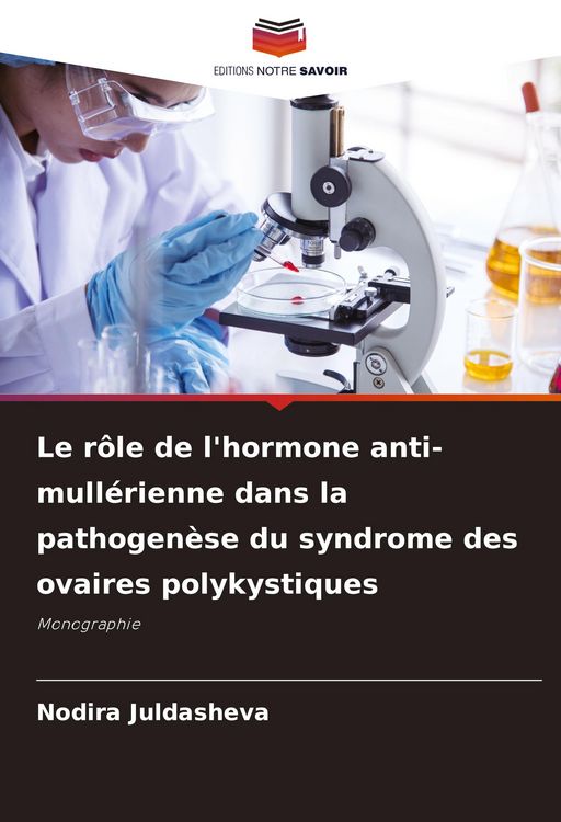 Produktbild: Le r&ocirc;le de l'hormone anti-mull&eacute;rienne dans la pathogen&egrave;se du syndrome des ovaires polykystiques