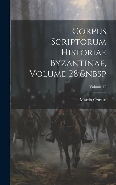 Produktbild: Corpus Scriptorum Historiae Byzantinae, Volume 28; Volume 49