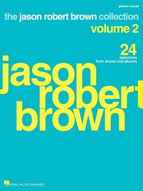 Produktbild: Jason Robert Brown Collection - Volume 2: 24 Selections from Shows and Albums Arranged for Voice with Piano Accompaniment