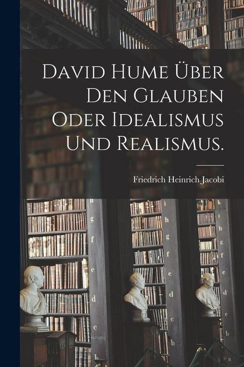 Produktbild: David Hume &uuml;ber den Glauben oder Idealismus und Realismus.