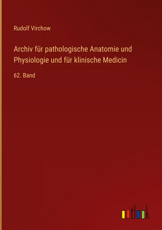 Produktbild: Archiv f&uuml;r pathologische Anatomie und Physiologie und f&uuml;r klinische Medicin