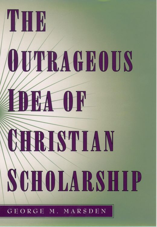 Produktbild: The Outrageous Idea of Christian Scholarship