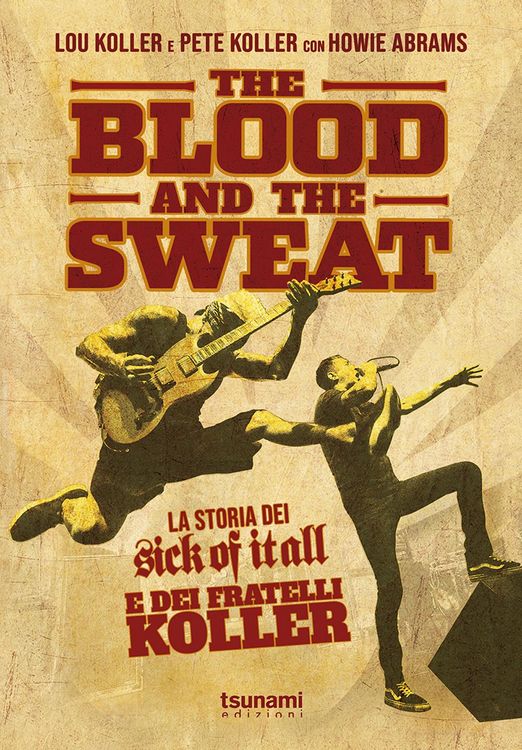 Produktbild: The blood and the sweat. La storia dei Sick Of It All e dei fratelli Koller