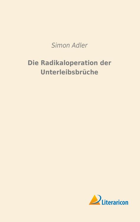 Produktbild: Die Radikaloperation der Unterleibsbr&uuml;che